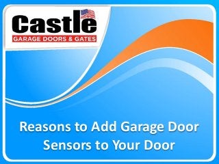 Reasons to Add Garage Door
Sensors to Your Door
 