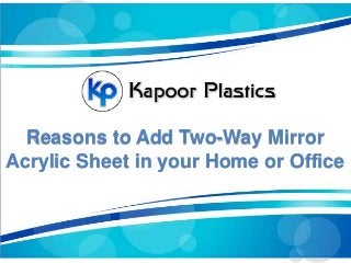 Reasons to Add Two-Way Mirror
Acrylic Sheet in your Home or Office
 
