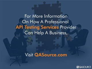 For More Information
On How A Professional
API Testing Services Provider
Can Help A Business,
Visit QASource.com
 