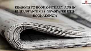 REASONS TO BOOK OBITUARY ADS IN
HINDUSTAN TIMES NEWSPAPER WITH
BOOKADSNOW
 