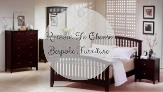 Reasons To Choose
Bespoke Furniture
 