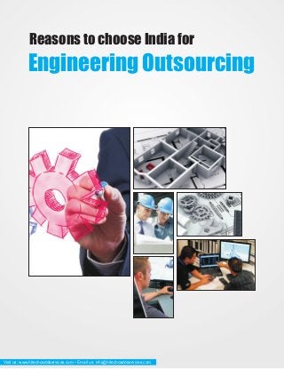 Reasons to choose India for
Engineering Outsourcing
Visit us: www.hitechcaddservices.com • Email us: info@hitechcaddservices.com
 