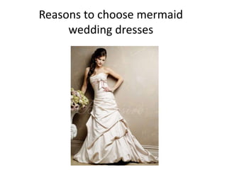Reasons to choose mermaid
     wedding dresses
 