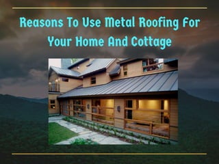 Reasons to choose Metal Roof 