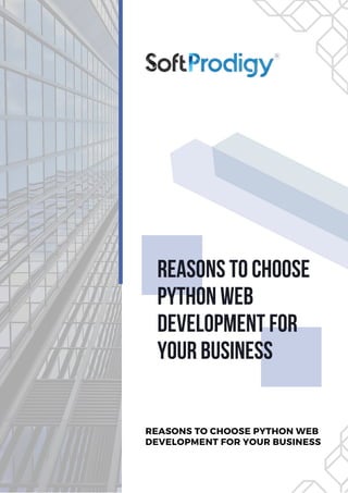 REASONS TO CHOOSE PYTHON WEB
DEVELOPMENT FOR YOUR BUSINESS
REASONS TO CHOOSE
PYTHON WEB
DEVELOPMENT FOR
YOUR BUSINESS
 