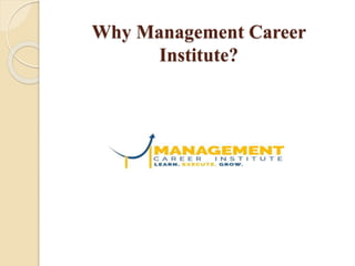Why Management Career
Institute?
 
