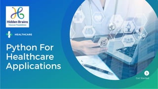 Python For
Healthcare
Applications
HEALTHCARE
Get Started
 