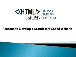 Reasons to Develop a Seamlessly Coded Website
 