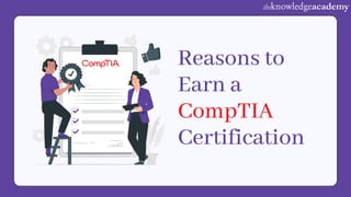 Reasons to
Earn a
CompTIA
Certification
 