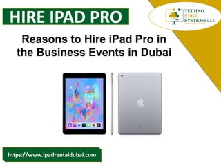 https://www.ipadrentaldubai.com
HIRE IPAD PRO
Reasons to Hire iPad Pro in
the Business Events in Dubai
 