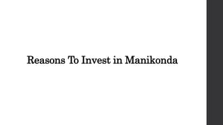 Reasons To Invest in Manikonda
 