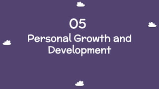 Personal Growth and
Development
05
 
