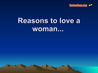 Reasons to love a woman...   SwetooSonu.com 