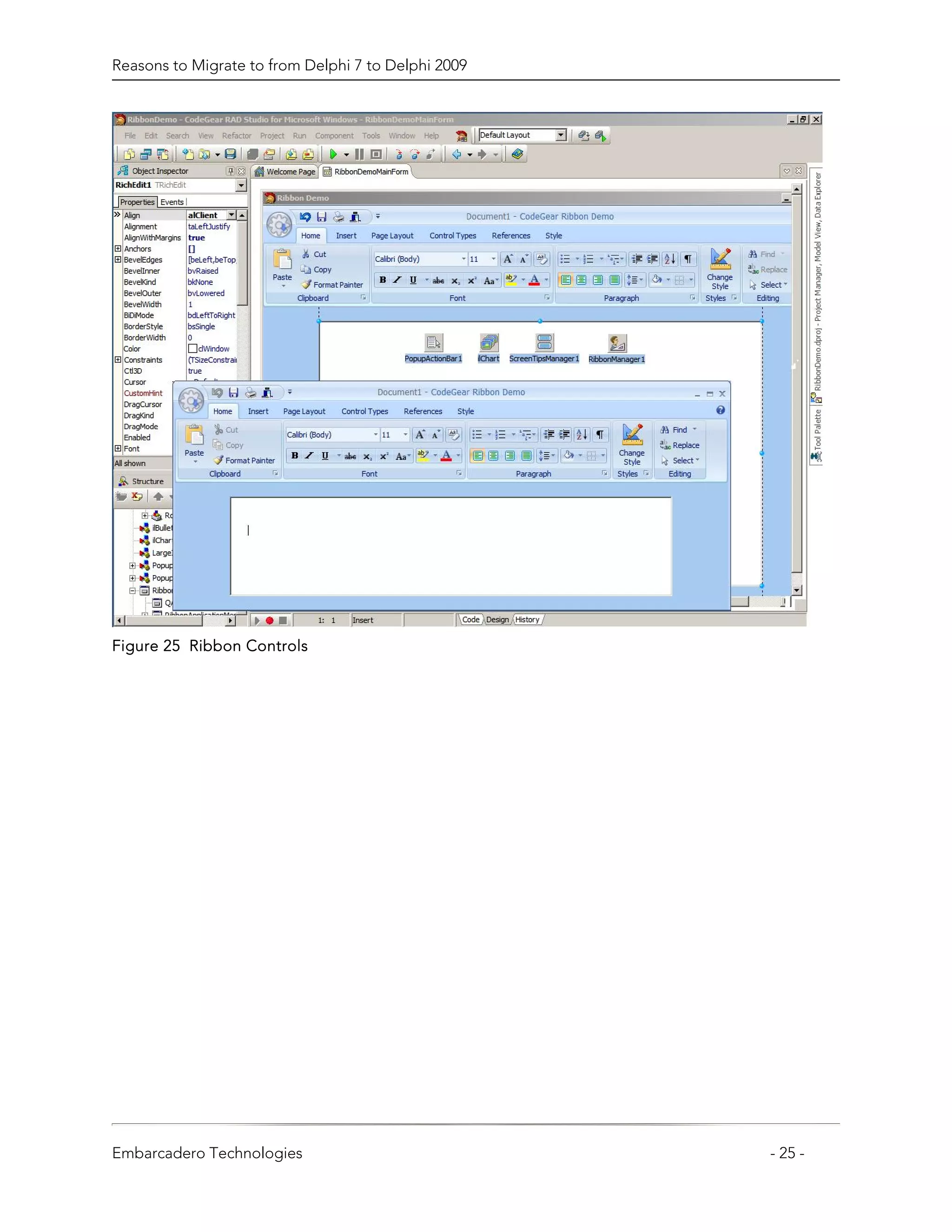 Reasons to Migrate to from Delphi 7 to Delphi 2009




Figure 25 Ribbon Controls




Embarcadero Technologies                             - 25 -
 