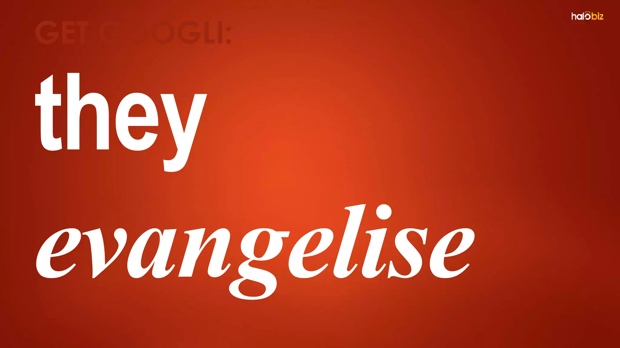 they
evangelise
GET GOOGLI:
 