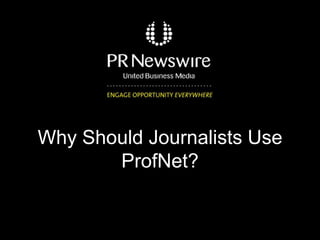 Why Should Journalists Use ProfNet? 