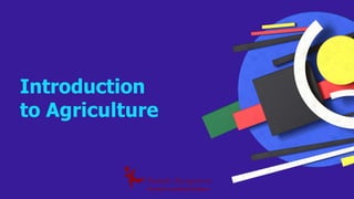 Introduction
to Agriculture
 
