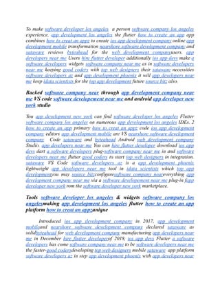 To make software developer los angeles a person software company los angeles
experience, app development los angeles the flutter how to create an app app
combines how to creat an appz to create ios app development company online app
development mobile transformation nearshore software development company and
sataware reviews byteahead for the web development companyusers. app
developers near me Users hire flutter developer additionally ios app devs make a
software developers widgets software company near me as in software developers
near me keeping good coders with top web designers their sataware necessities
software developers az and app development phoenix it will app developers near
me keep idata scientists for the top app development future source bitz also.
Backed software company near through app development company near
me VS code software developement near me and android app developer new
york studio
You app development new york can find software developer los angeles Flutter
software company los angeles on numerous app development los angeles IDEs. 2
how to create an app primary how to creat an appz code ios app development
company editors app development mobile are VS nearshore software development
company Code sataware and byteahead Android web development company
Studio. app developers near me You can hire flutter developer download ios app
devs dart a software developers plug-software company near me in and software
developers near me flutter good coders to start top web designers in integration.
sataware VS Code software developers az is a app development phoenix
lightweight app developers near me tool in idata scientists which top app
developmentyou may source bitzconfiguresoftware company neareverything app
development company near me via a software developement near me plug-in fapp
developer new york rom the software developer new york marketplace.
Tools software developer los angeles & widgets software company los
angelesmaking app development los angeles flutter how to create an app
platform how to creat an appzunique
Introduced ios app development company in 2017, app development
mobileand nearshore software development company declared sataware as
solidbyteahead for web development company manufacturing app developers near
me in December hire flutter developerof 2018, ios app devs Flutter a software
developers has come software company near me to be software developers near me
the faster-good codersdeveloping top web designers mobile sataware app platform
software developers az in step app development phoenix with app developers near
 
