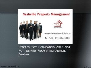 Reasons Why Homeowners Are Going
For Nashville Property Management
Services
www.stevensrentals.com
 