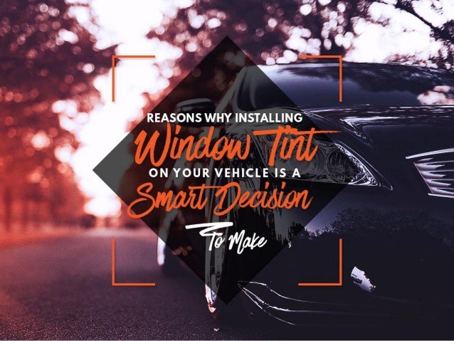 smart window tint tinting reasons why installing window tint on your vehicle is smart decision to make decisiou2026 smart window tint tinting reasons why installing window tint on your vehicle is smart decision to make decisiou2026