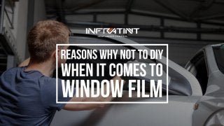 Reasons why not to diy when it comes to window film