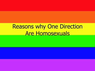 Reasons why One Direction
    Are Homosexuals
 
