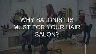 WHY SALONIST IS
MUST FOR YOUR HAIR
SALON?
 