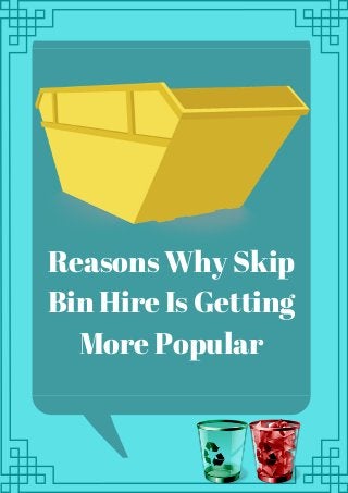 Reasons Why Skip
Bin Hire Is Getting
More Popular
 