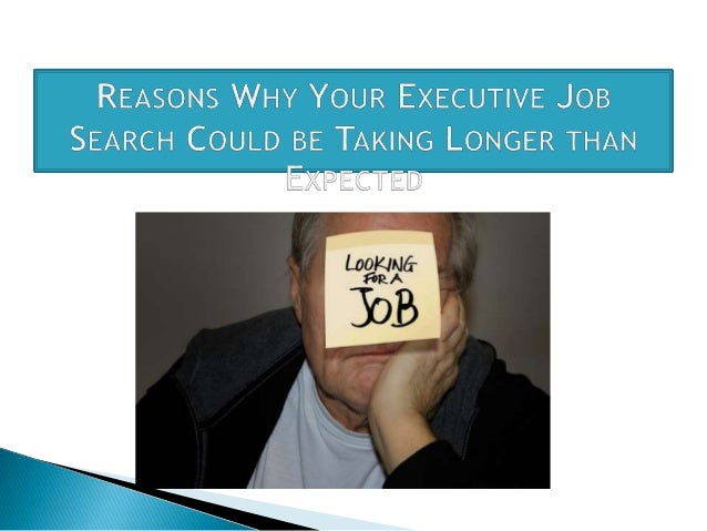 reasons why your executive job search could be taking longer executive job search