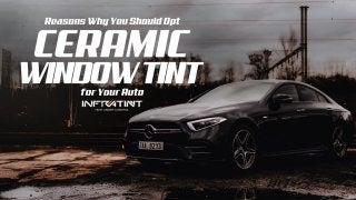 Reasons why you should opt ceramic window tint for your auto