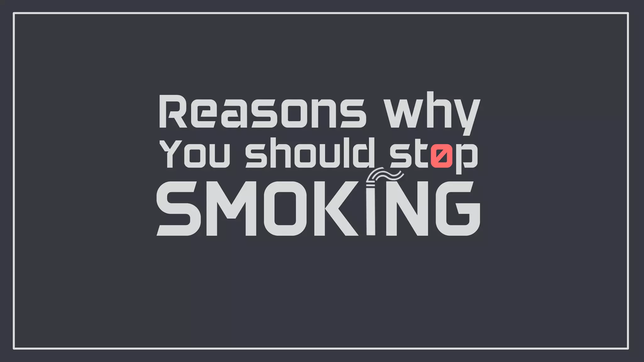 Reasons why you should stop smoking | PPT