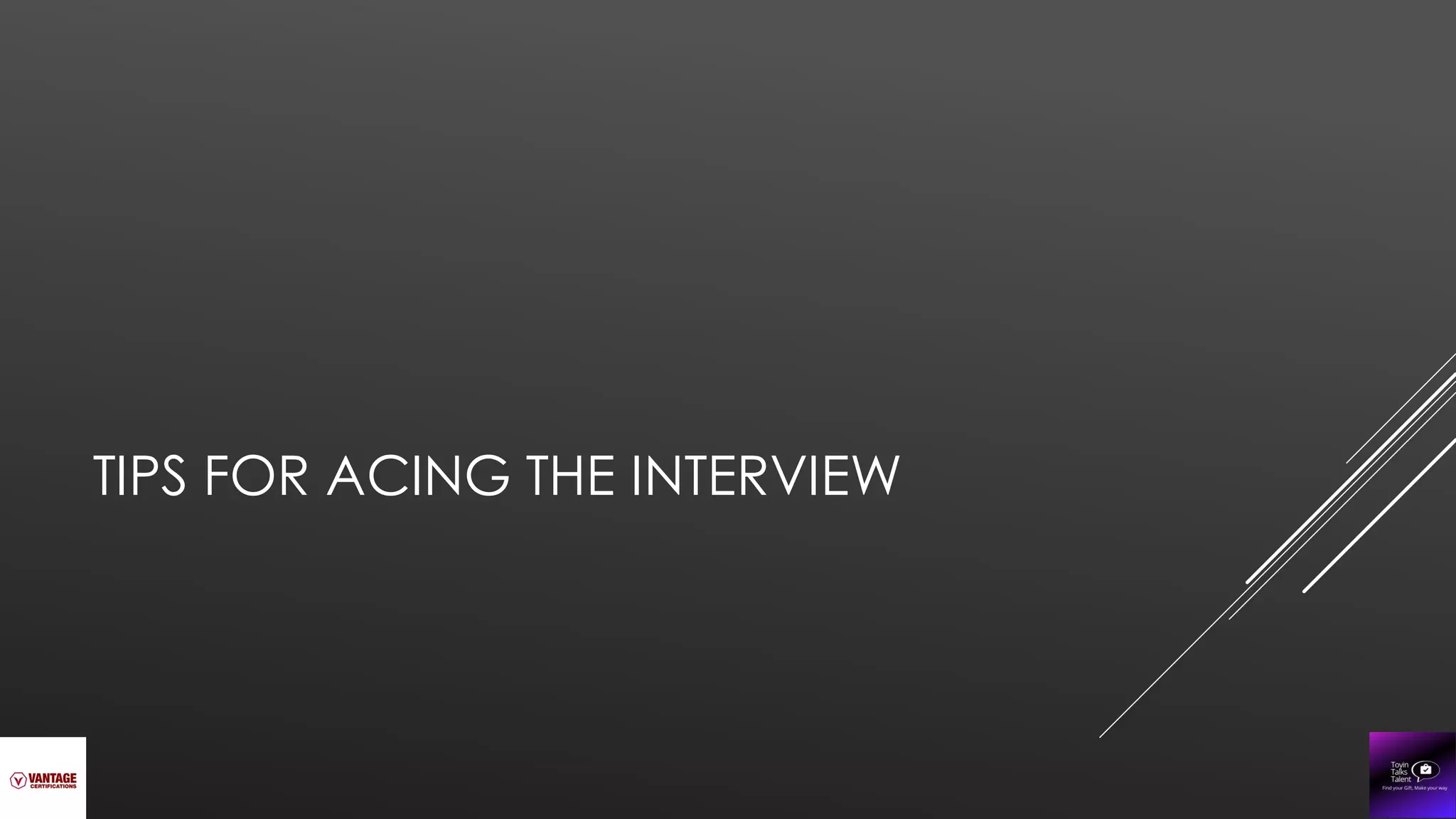 TIPS FOR ACING THE INTERVIEW
 