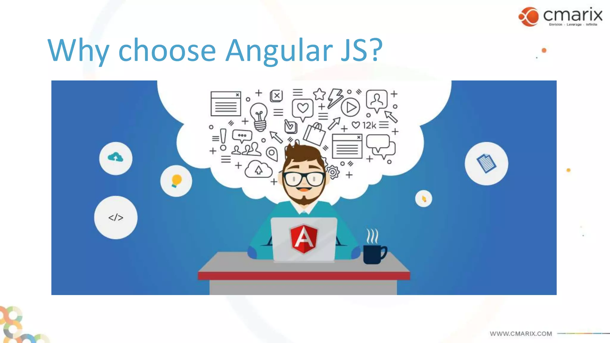 Why choose Angular JS?
 