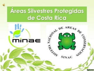 Áreas Silvestres Protegidas
      de Costa Rica
 