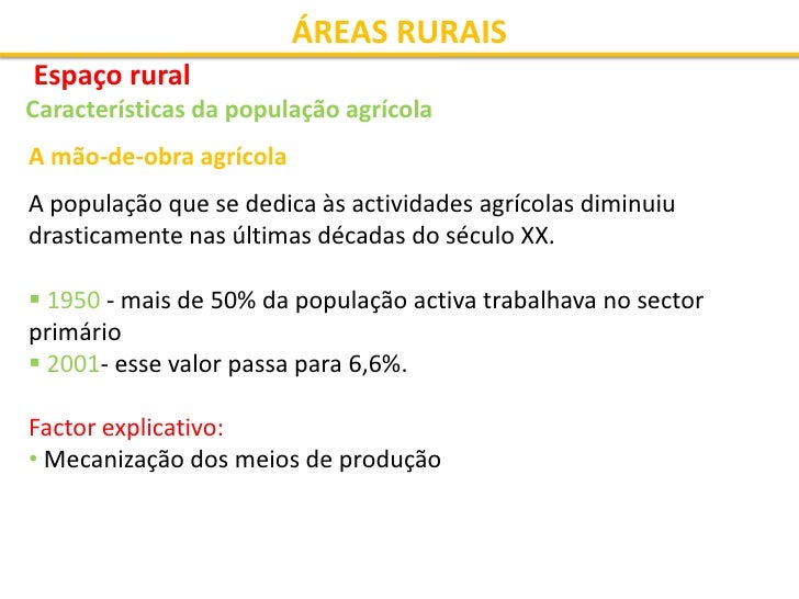ÁREAS RURAIS
Espaço rural
Características da população agrícola
A mão-de-obra agrícola
A população que se dedica às activi...
