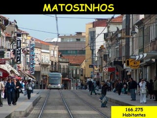 MATOSINHOS 166.275 Habitantes 
