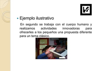    Ejemplo ilustrativo
     En segundo se trabaja con el cuerpo humano y
    realizamos     actividades   innovadoras     para
    ofrecerles a los pequeños una propuesta diferente
    para un tema clásico.
 