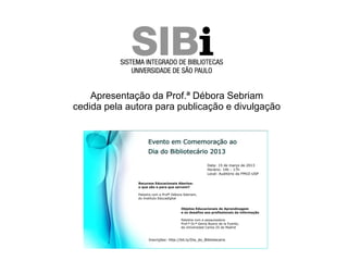 Apresentação da Prof.ª Débora Sebriam
cedida pela autora para publicação e divulgação
 