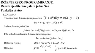 INŽENJERSKO PROGRAMIRANJE.
Rešavanje diferencijalnih jednačina
17/27
Funkcija dsolve
1. ZADATAK
Transformisati diferencija...