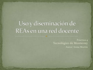 Práctica 4
Tecnológico de Monterrey
Autor: Inma Martín
 