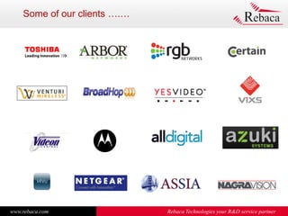 www.rebaca.com Rebaca Technologies your R&D service partner
Some of our clients ….…
 