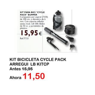 KIT BICICLETA CYCLE PACK
ARREGUI LB KITCP
Antes 15,95

Ahora   11,50
 