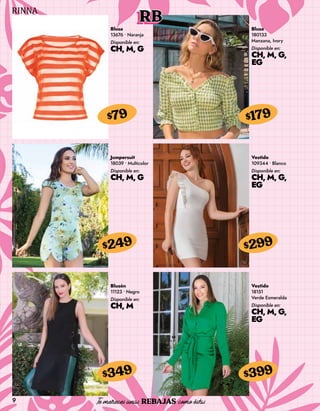 9
RB
Blusa
13676 • Naranja
Disponible en:
CH, M, G
$79
Blusa
180133
Manzana, Ivory
Disponible en:
CH, M, G,
EG
$179
Jumpersuit
18039 • Multicolor
Disponible en:
CH, M, G
$249
Blusón
11123 • Negro
Disponible en:
CH, M
$349
Vestido
109344 • Blanco
Disponible en:
CH, M, G,
EG
$299
Vestido
18151
Verde Esmeralda
Disponible en:
CH, M, G,
EG
$399
 