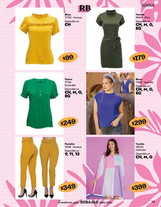 14
RB
Blusa
17722 • Mostaza
Disponible en:
CH
$99
Vestido
18069 • Olivo
Disponible en:
CH, M, G,
EG
$179
Túnica
17726
Esmeralda
Disponible en:
CH, M, G,
EG
$249
Pantalón
18138 • Mostaza
Disponible en:
9, 11, 13
$349
Blusa
11480 • Azul Rey
Disponible en:
CH, M, G,
EG
$299
Vestido
180153
Multicolor
Disponible en:
CH, M, G
$399
 