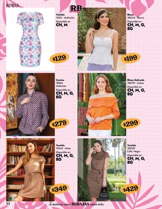23
RB
Vestido
11051 • Multicolor
Disponible en:
CH, M
$129
Blusa
180134 • Blanco
Disponible en:
CH, M, G,
EG
$199
Camisa
18066
Multicolor
Disponible en:
CH, M, G,
EG
$279
Vestido
19043 • Moka
Disponible en:
CH, M, G,
EG
$349
Blusa Satinada
180178 • Ámbar
Disponible en:
CH, M, G,
EG
$299
Vestido
180159
Café, Negro
Disponible en:
CH, M, G,
EG
$429
 