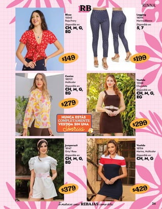 26
RB
Blusa
15545
Rojo/Ivory
Disponible en:
CH, M, G,
EG
$149
Legging
18094
Marino/Blanco
Disponible en:
5, 7
$199
Camisa
180131
Multicolor
Disponible en:
CH, M, G,
EG
$279
Jumpersuit
18147
Gris/ Rosa
Disponible en:
CH, M, G,
EG
$379
Vestido
12268
Chocolate
Disponible en:
CH, M, G,
EG
$299
Vestido
18704
Marino, Multicolor
Disponible en:
CH, M, G
$429
 