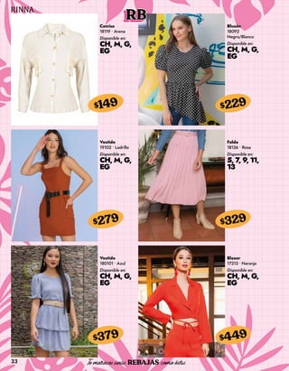33
RB
Camisa
18119 • Arena
Disponible en:
CH, M, G,
EG
$149
Blusón
18092
Negro/Blanco
Disponible en:
CH, M, G,
EG
$229
Vestido
19102 • Ladrillo
Disponible en:
CH, M, G,
EG
$279
Vestido
180101 • Azul
Disponible en:
CH, M, G,
EG
$379
Falda
18136 • Rosa
Disponible en:
5, 7, 9, 11,
13
$329
Blazer
17213 • Naranja
Disponible en:
CH, M, G,
EG
$449
 