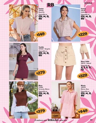 34
RB
Camisa
109336
Rosa/Lila
Disponible en:
CH, M, G,
EG
$149
Camisa
180147
Multicolor
Disponible en:
CH, M, G,
EG
$229
Vestido
109369 • Borgoña
Disponible en:
CH, M, G,
EG
$279
Blusa
115184
Terracota, Blanco
Disponible en:
CH, M, G,
EG
$379
Short, Falda
180113 • Natural
Disponible en:
5, 7, 9, 11,
13
$329
Blusón
109379
Blanco, Rosa
Disponible en:
CH, M, G,
EG
$449
 