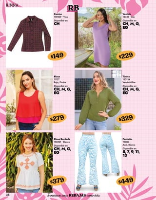 35
RB
Camisa
170109 • Vino
Disponible en:
CH
$149
Vestido
12459 • Lila
Disponible en:
CH, M, G,
EG
$229
Blusa
11127
Rojo, Fiusha
Disponible en:
CH, M, G,
EG
$279
Blusa Bordada
150101 • Blanco
Disponible en:
CH, M, G,
EG
$379
Túnica
130134
Verde Militar
Disponible en:
CH, M, G,
EG
$329
Pantalón
19003
Azul, Blanco
Disponible en:
5, 7, 9, 11,
13
$449
 