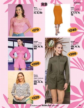 46
RB
Blusa
109334 • Rosa
Disponible en:
M, G, EG
$179
Falda
18072 • Ladrillo
Disponible en:
5, 7, 9, 11,
13
$249
Jumper
12979 • Chicle
Disponible en:
CH, M, G,
EG
$299
Jumper
18806 • Militar
Disponible en:
CH, M, G,
EG
$399
Túnica
180206
Negro, Multicolor
Disponible en:
CH, M, G,
EG
$329
 